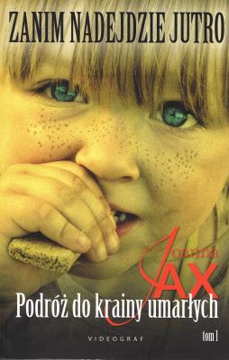 Zanim nadejdzie jutro Tom 1. Podróż do krainy umarłych (dodruk 2022). Autor: Joanna Jax. SmakLiter.pl Okładka książki Zanim nadejdzie jutro Tom 1. Podróż do krainy umarłych (dodruk 2022)