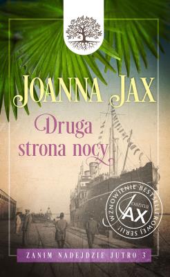 Zanim nadejdzie jutro Tom 3 Druga strony nocy. Autor: Joanna Jax. SmakLiter.pl Okładka książki Zanim nadejdzie jutro Tom 3 Druga strony nocy