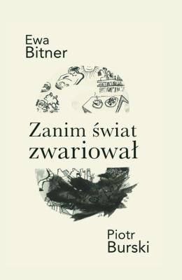 Zanim świat zwariował. Autor: Ewa Bitner, Piotr Burski. SmakLiter.pl Okładka książki Zanim świat zwariował
