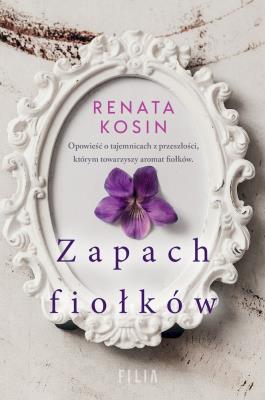 Zapach fiołków wyd. kieszonkowe. Autor: Kosin Renata. SmakLiter.pl Okładka książki Zapach fiołków wyd. kieszonkowe