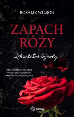 Okładka książki Zapach róży. Szkarłatne Ogrody