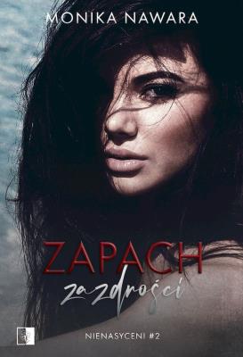 Okładka książki Zapach zazdrości. Nienasyceni. Tom 2