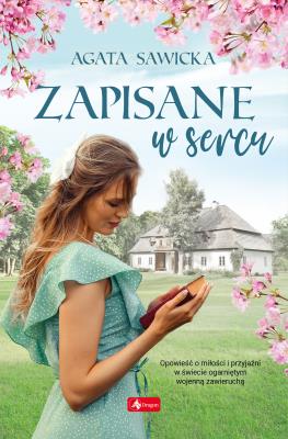 Zapisane w sercu. Autor: Sawicka Agata. SmakLiter.pl Okładka książki Zapisane w sercu
