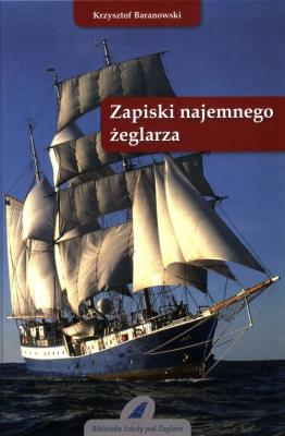 Zapiski najemnego żeglarza w.3. Autor: Baranowski Krzysztof. SmakLiter.pl Okładka książki Zapiski najemnego żeglarza w.3