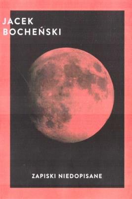 Zapiski niedopisane. Autor: Bocheński Jacek. SmakLiter.pl Okładka książki Zapiski niedopisane