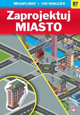 Zaprojektuj. Miasto. Autor:   Praca zbiorowa. SmakLiter.pl Okładka książki Zaprojektuj. Miasto