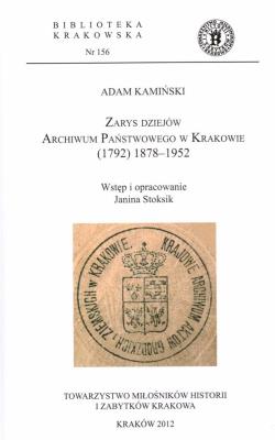 Zarys dziejów Archiwum Państwowego w Krakowie.... Autor: Adam Kamiński. SmakLiter.pl Okładka książki Zarys dziejów Archiwum Państwowego w Krakowie...