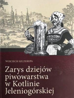 Okładka książki Zarys dziejów piwowarstwa w Kotlinie Jeleniogórsk.