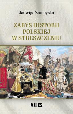 Zarys historii polskiej w streszczeniu. Autor: Zamoyska Jadwiga. SmakLiter.pl Okładka książki Zarys historii polskiej w streszczeniu