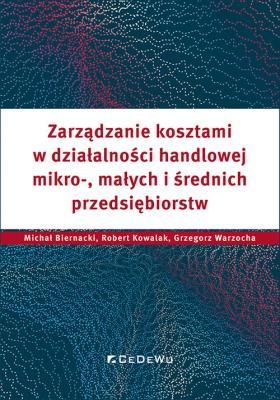 Zarządzanie kosztami w działalności handlowej... Autor: Biernacki Michał, Kowalak Robert, Grzegorz Warzoc. SmakLiter.pl Okładka książki Zarządzanie kosztami w działalności handlowej..