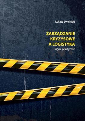 Zarządzanie kryzysowe a logistyka. Autor: Łukasz Zwoliński. SmakLiter.pl Okładka książki Zarządzanie kryzysowe a logistyka