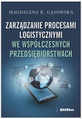 Okładka książki Zarządzanie procesami logistycznymi we współczesnych przedsiębiorstwach
