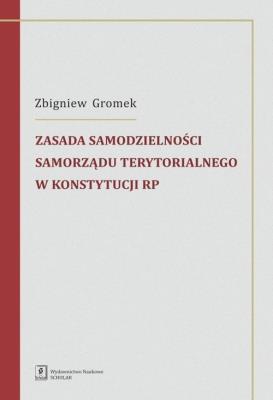 Okładka książki Zasada samodzielności samorządu terytorialnego w Konstytucji RP