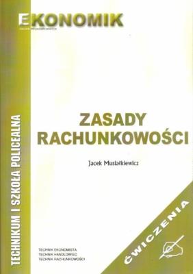 Zasady Rachunkowości ćw w.2011 EKONOMIK. Autor: Jacek Musiałkiewicz. SmakLiter.pl Okładka książki Zasady Rachunkowości ćw w.2011 EKONOMIK