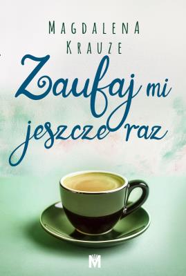 Okładka książki Zaufaj mi jeszcze raz