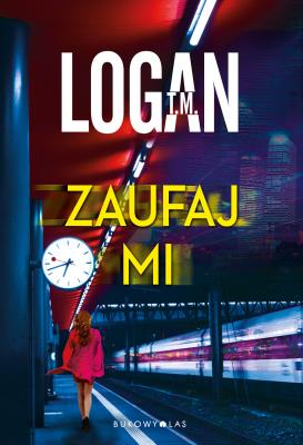 Zaufaj mi. Autor: T.M. Logan. SmakLiter.pl Okładka książki Zaufaj mi