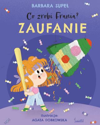 Zaufanie. Co zrobi Frania?. Autor: Supeł Barbara. SmakLiter.pl Okładka książki Zaufanie. Co zrobi Frania?