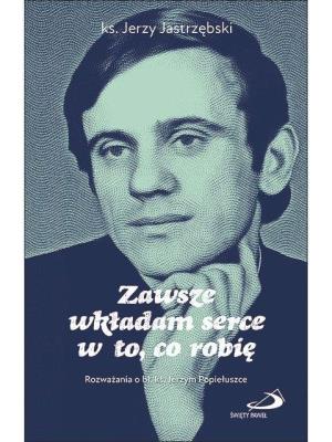 Okładka książki Zawsze wkładam serce w to, co robię