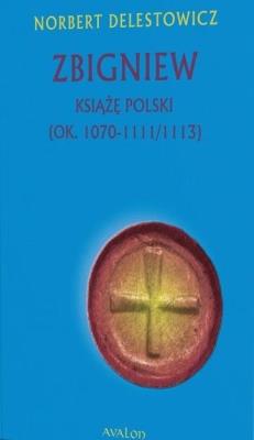 Okładka książki Zbigniew książę Polski (ok. 1070-1111/1113)
