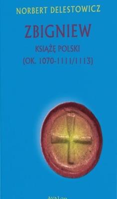 Okładka książki Zbigniew książę Polski (ok. 1070-1111/1113)