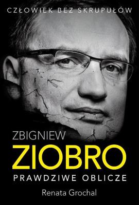 Okładka książki Zbigniew Ziobro. Prawdziwe oblicze