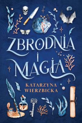 Zbrodnia i magia. Autor: Wierzbicka Katarzyna. SmakLiter.pl Okładka książki Zbrodnia i magia