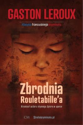 Zbrodnia Rouletabille'a. Autor: Leroux Gaston. SmakLiter.pl Okładka książki Zbrodnia Rouletabille'a