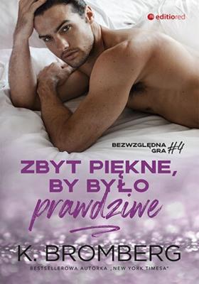 Okładka książki Zbyt piękne, by było prawdziwe (Bezwzględna gra #4)