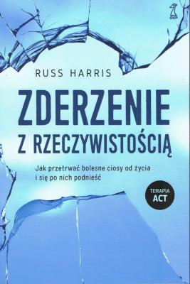 Okładka książki Zderzenie z rzeczywistością. Jak przetrwać bolesne ciosy od życia i się po nich podnieść