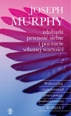 Zdobądź pewność siebie i poczucie własnej wartości. Autor: Joseph Murphy. SmakLiter.pl Okładka książki Zdobądź pewność siebie i poczucie własnej wartości
