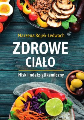 Okładka książki Zdrowe ciało. Niski indeks glikemiczny