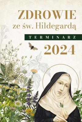 Okładka książki Zdrowie ze świętą Hildegardą. Terminarz 2024