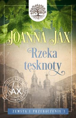 Zemsta i przebaczenie Tom 3 Rzeka tęsknoty. Autor: Joanna Jax. SmakLiter.pl Okładka książki Zemsta i przebaczenie Tom 3 Rzeka tęsknoty
