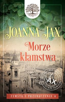 Zemsta i przebaczenie Tom 4 Morze kłamstwa. Autor: Joanna Jax. SmakLiter.pl Okładka książki Zemsta i przebaczenie Tom 4 Morze kłamstwa