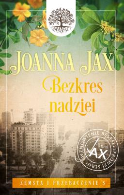 Zemsta i przebaczenie Tom 5 Bezkres nadziei. Autor: Joanna Jax. SmakLiter.pl Okładka książki Zemsta i przebaczenie Tom 5 Bezkres nadziei