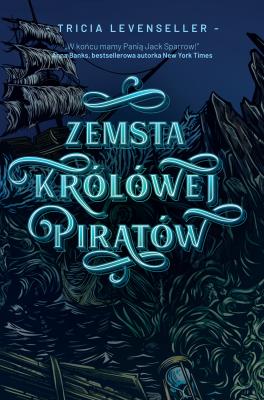 Zemsta Królowej Piratów. Autor: Levenseller Tricia. SmakLiter.pl Okładka książki Zemsta Królowej Piratów