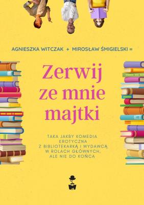 Zerwij ze mnie majtki. Autor: Witczak Agnieszka, Mirosław Śmigielski. SmakLiter.pl Okładka książki Zerwij ze mnie majtki