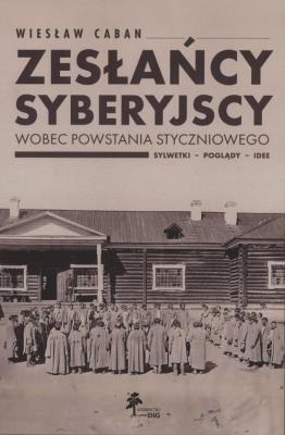Zesłańcy syberyjscy wobec powstania styczniowego. Autor: Caban Wiesław. SmakLiter.pl Okładka książki Zesłańcy syberyjscy wobec powstania styczniowego
