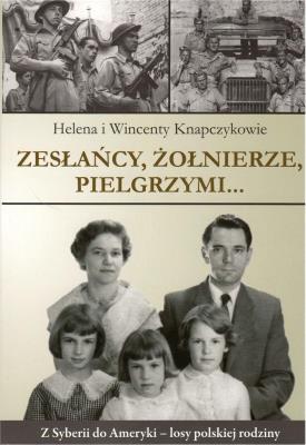 Zesłańcy, Żołnierze Pielgrzymi.... Autor: Knapczykowie Helena i Wincenty. SmakLiter.pl Okładka książki Zesłańcy, Żołnierze Pielgrzymi...