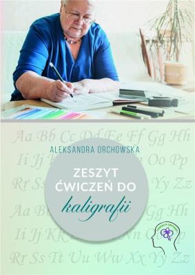 Zeszyt ćwiczeń do kaligrafii. Autor: Aleksandra Orchowska. SmakLiter.pl Okładka książki Zeszyt ćwiczeń do kaligrafii