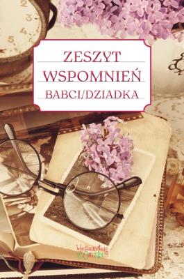 Zeszyt wspomnień babci/dziadka w.2. Autor: Jakubczyk Justyna. SmakLiter.pl Okładka książki Zeszyt wspomnień babci/dziadka w.2