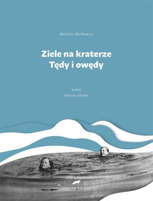 Ziele na kraterze. Tędy i owędy. Wybór w.2. Autor: Wańkowicz Melchior. SmakLiter.pl Okładka książki Ziele na kraterze. Tędy i owędy. Wybór w.2
