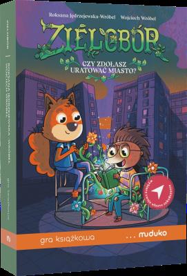 Zielobór. Czy zdołasz uratować miasto? Gra książkowa. Autor: Roksana Jędrzejewska-Wróbel, Wojciech Wróbel. SmakLiter.pl Okładka książki Zielobór. Czy zdołasz uratować miasto? Gra książkowa