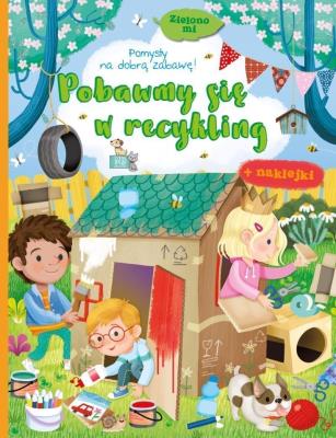 Zielono mi. Pobawny się w recykling. Autor:   Praca zbiorowa. SmakLiter.pl Okładka książki Zielono mi. Pobawny się w recykling