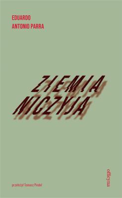 Ziemia niczyja. Autor: Eduardo Antonio Parra. SmakLiter.pl Okładka książki Ziemia niczyja