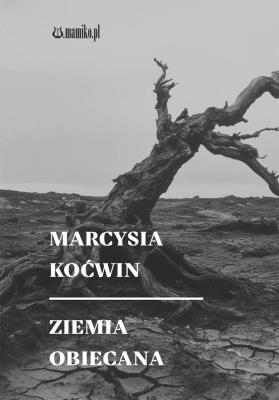 Ziemia obiecana. Autor: Marcysia Koćwin. SmakLiter.pl Okładka książki Ziemia obiecana