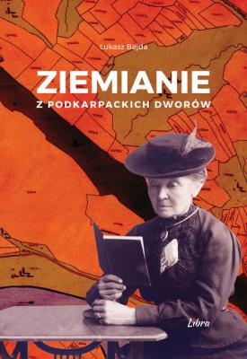 Okładka książki Ziemianie z podkarpackich dworów