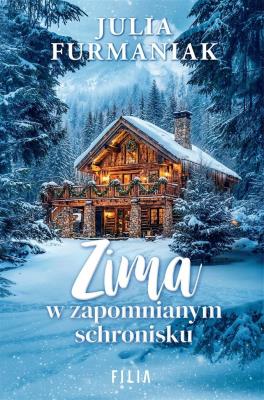 Zima w zapomnianym schronisku. Autor: Julia Furmaniak. SmakLiter.pl Okładka książki Zima w zapomnianym schronisku