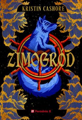 Zimogród. Siedem królestw. Tom 4. Autor: Cashore Kristin. SmakLiter.pl Okładka książki Zimogród. Siedem królestw. Tom 4