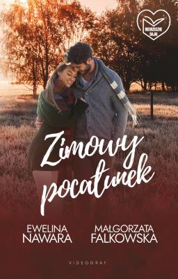 Zimowy pocałunek. Autor: Nawara Ewelina & Falkowska  Małgorzata. SmakLiter.pl Okładka książki Zimowy pocałunek